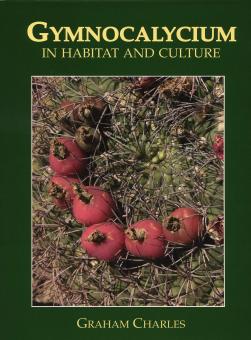 Gymnocalycium in Habitat and Culture - Graham Charles 