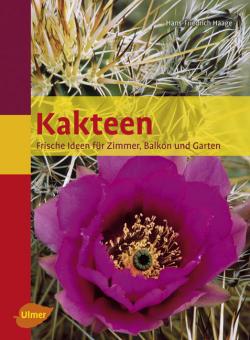 Kakteen. Frische Ideen für Zimmer, Balkon und Garten. Hans-Friedrich Haage 