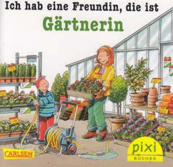 Pixi Buch - Ich hab eine Freundin, die ist Gärtnerin - Ralf Butschkow 