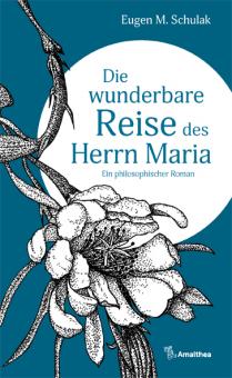 Die wunderbare Reise des Herrn Maria - Eugen M. Schulak 