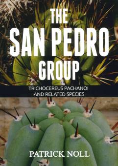 The San Pedro Group - Edition 1 - Trichocereus pachanoi and related species - Patrick Noll 