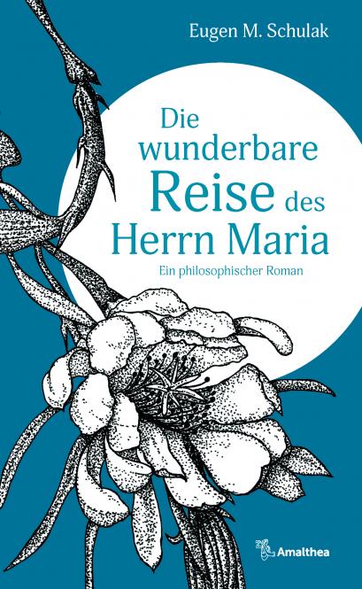 Die wunderbare Reise des Herrn Maria - Eugen M. Schulak 